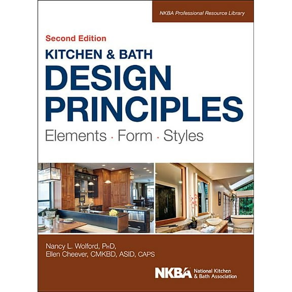 NKBA Professional Resource Library: Kitchen and Bath Design Principles: Elements, Form, Styles (Hardcover)