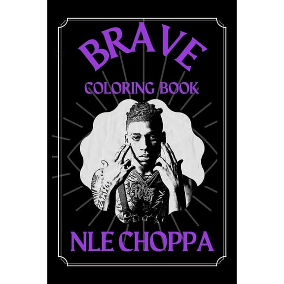 NLE Choppa Brave Coloring Book : A Funny Coloring Book (Paperback)