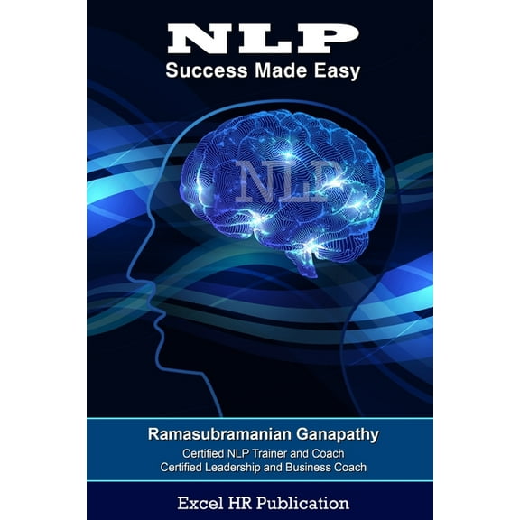 NLP Success Made Easy: Achieving Excellence Using NLP ( Neuro-Linguistic Programming ) (Paperback)