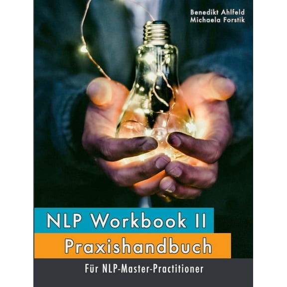 NLP Workbook II: Praxishandbuch fr NLP-Master-Practitioner, (Paperback)