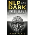 thumbnail image 1 of NLP and dark psychology: the essential guide to neuro linguistic programming for beginners on how to detect deception, predict human mind, defend yourself from toxic people and foresee human behavior, 1 of 1