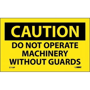 NMC Signs C11Ap, Caution Do Not Operate Machinery Without Guards Label, 3 X 5, Pressure Sensitive Vinyl .0045