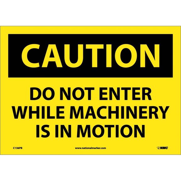NMC Signs C136Pb, Caution Do Not Enter While Machinery Is In Motion Sign, 10 X 14, Pressure Sensitive Vinyl .0045