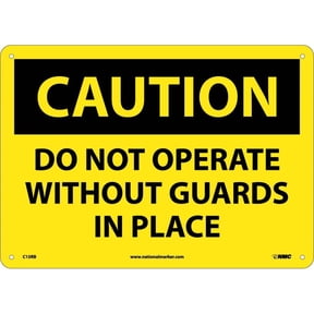 NMC Signs C15Rb, Caution Do Not Operate Without Guards In Place Sign, 10 X 14, Rigid Plastic .050