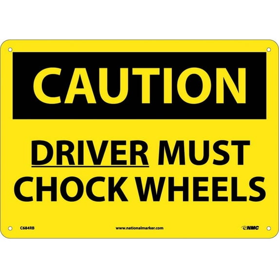 NMC Signs C684Rb, Caution Driver Must Chock Wheels Sign, 10 X 14, Rigid Plastic .050