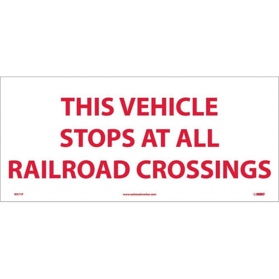 NMC Signs M371P, This Vehicle Stops At All Railroad Crossings Sign, 9 X 20, Pressure Sensitive Vinyl .0045