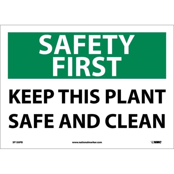 NMC Signs Sf130Pb, Safety First Keep This Plant Safe And Clean Sign, 10 X 14, Pressure Sensitive Vinyl .0045