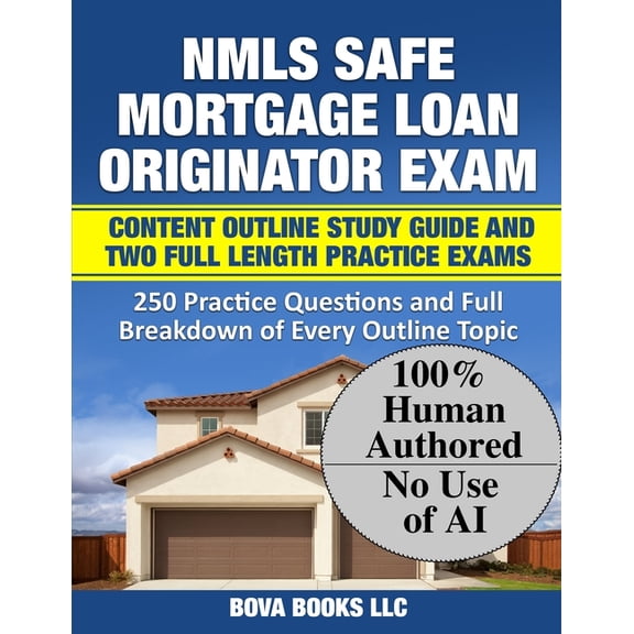 NMLS SAFE Mortgage Loan Originator Exam Content Outline Study Guide and Two Full Length Practice Exams: 250 Practice Que, (Paperback)