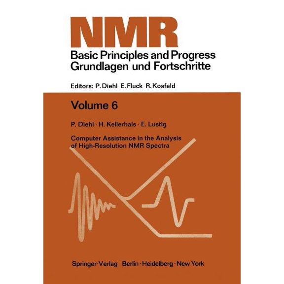 NMR Basic Principles and Progress Computer Assistance in the Analysis of High-Resolution NMR Spectra, Book 6, (Paperback)