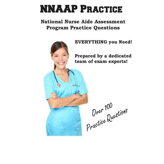 NNAAP Practice: National Nurse Aid Assessment Program Practice Questions