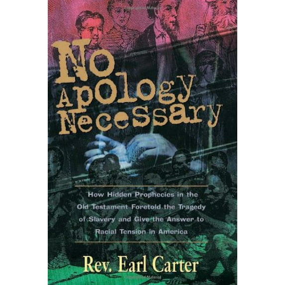 Pre-Owned No Apology Necessary: How Hidden Prophecies in the Old Testament Foretold the Tragedy of Slavery and Give the Answers to Racial Tension in A (Paperback) 0884194558 9780884194552