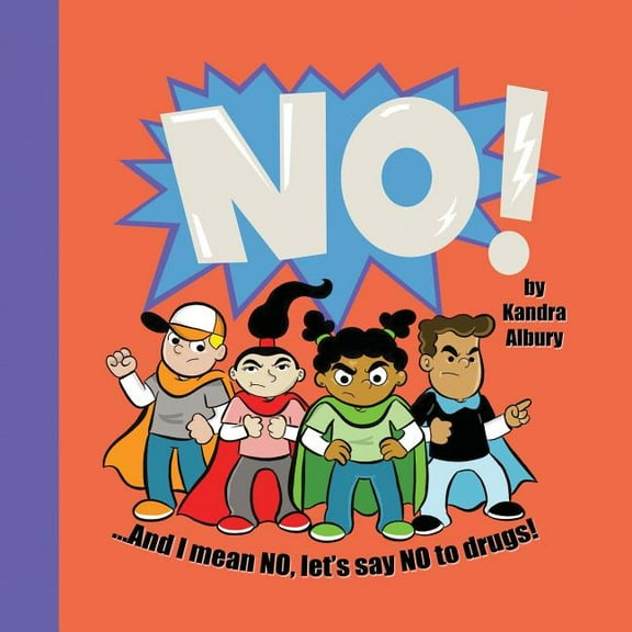 NO! ...And I mean NO, let's say NO to drugs!, (Paperback)