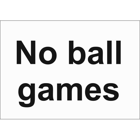 NO BALL GAMES Metal Aluminum Sign OR FOAMEX SIGN FULLY WEATHERPROOF Size: 8 x 12 Inch