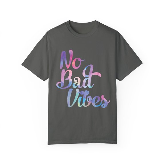 NO Bad Vides Uplifting Quote Gift Cute Inspirational Statements Men Women Unisex Garment-Dyed T-shirt