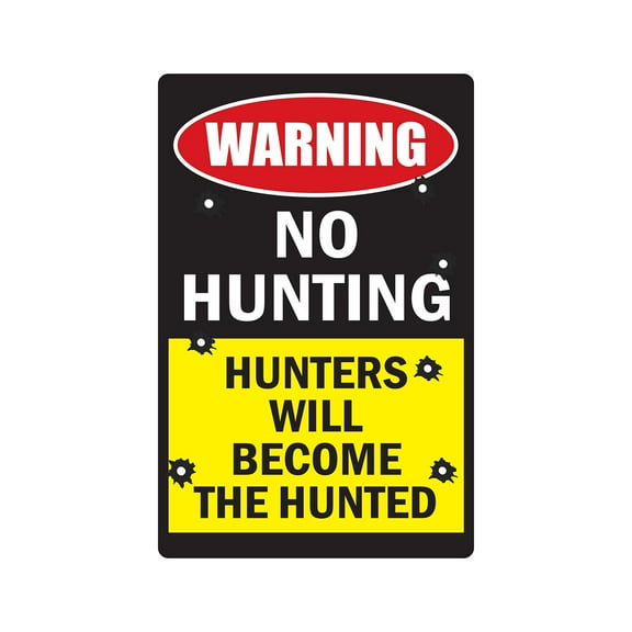 NO HUNTING HUNTERS WILL BECOME THE HUNTED Warning Sign gun camo deer ammo | Indoor/Outdoor | 14" Tall