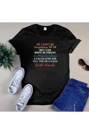 NO I CAN'T DO SNAPCHAT OR TIKTOK T-SHIRT