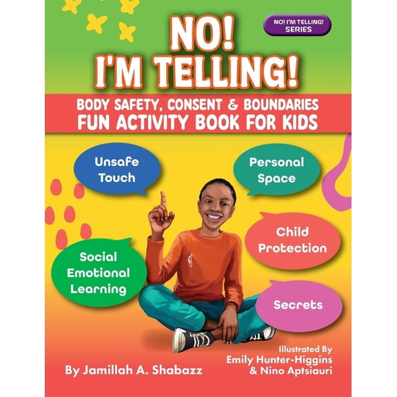 NO! I'M TELLING! - Body Safety, Consent & Boundaries Fun Activities for Kids: Personal Space, Secrets, Unsafe T, (Paperback)