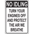 NO IDLING TURN YOUR ENGINES OFF AND PROTECT THE AIR WE BREATHE SIGN
