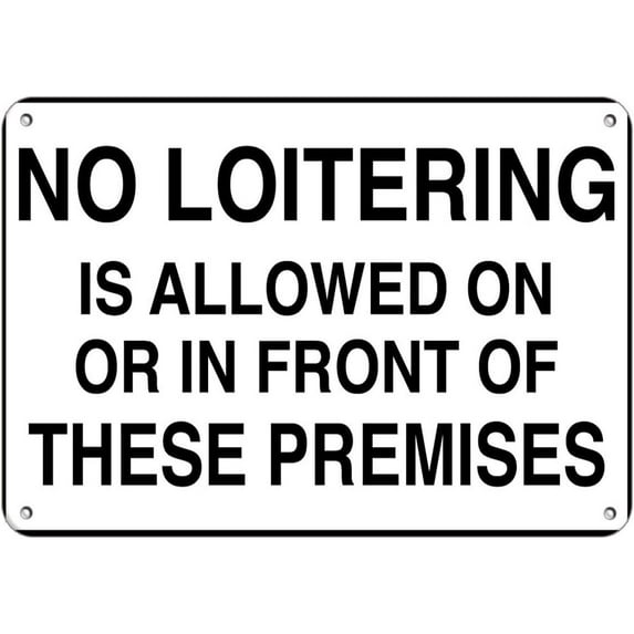 NO LOITERING IS ALLOWED ON OR IN FRONT OF THESE PREMISES Aluminum METAL Sign 10 in x 14 in