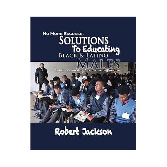 Pre-Owned No More Excuses: Solutions To Educating Black & Latino Males (Paperback) 0965925455 9780965925457