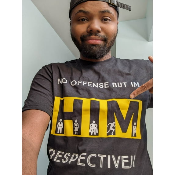 NO OFFENSE BUT IM HIM SHIRT