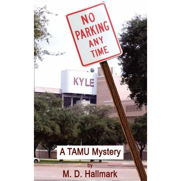 NO PARKING ANY TIME: A TAMU Mystery