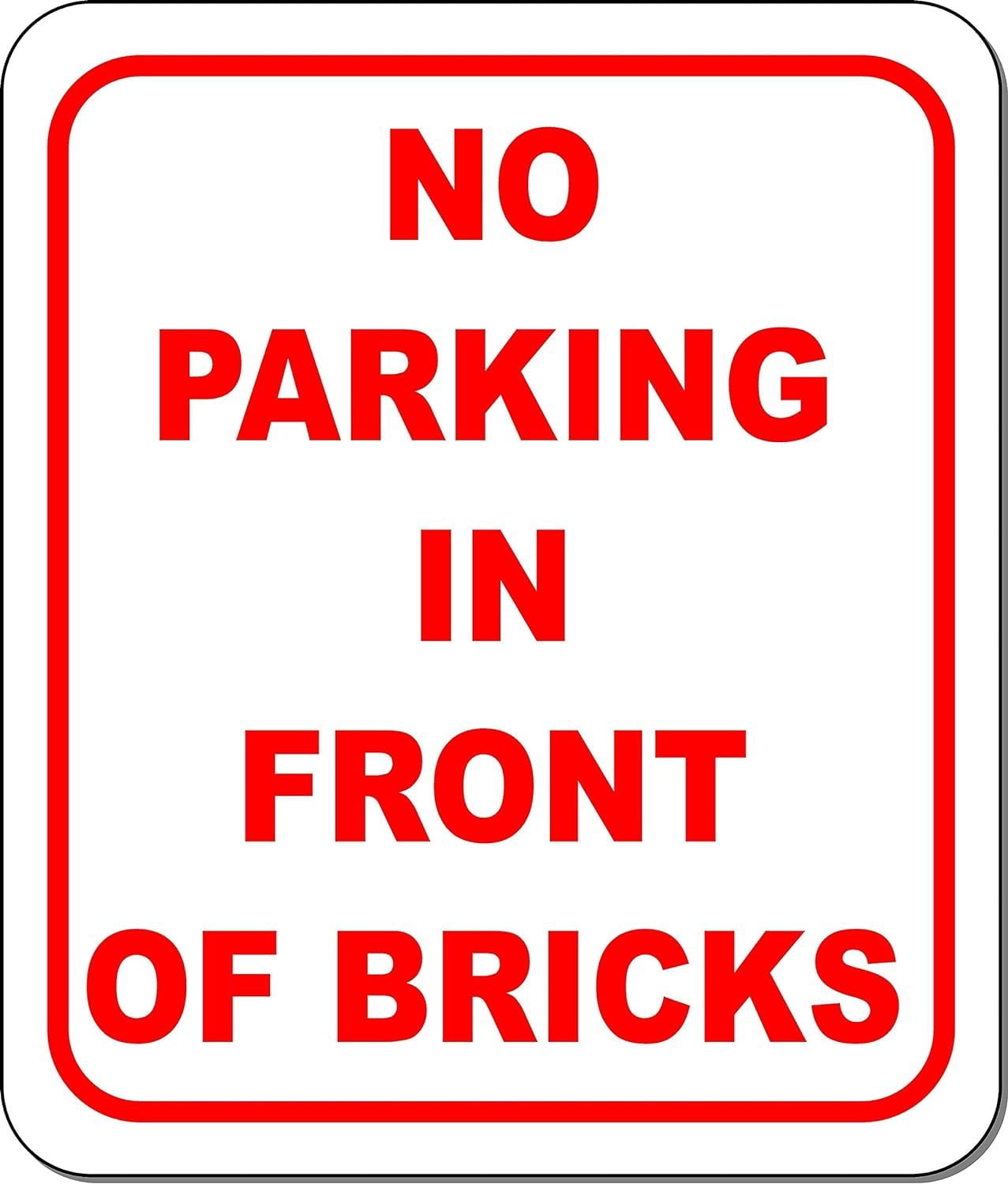 NO PARKING IN FRONT OF BRICKS RED Aluminum Composite Outdoor Sign 15" x ...