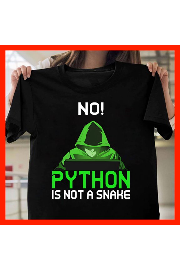 NO! PYTHON IS NOT A SNAKE Funny Programmer Coder T-Shirt, Python Language Humor Tee M139, for men and women, Extended Sizes Up to 5XL