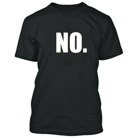 NO Printed T-Shirt Just simply NO. Black Color Tee that says NO 2X-Large