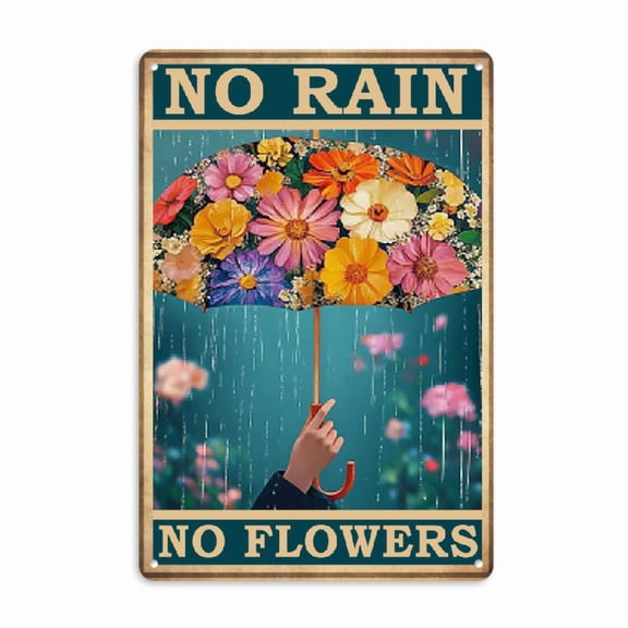 _NO RAIN NO FLOWERS_ Metal Tin Sign, Vintage Plaque Decor, Wall Art Decor, For Room Decor, Home Decor, Restaurant Decor, Bar Decor, Cafe Decor, Garage Decor