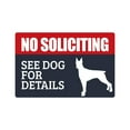 thumbnail image 1 of NO SOLICITING SEE DOG FOR DETAILS Aluminum Sign dog animal warning | Indoor/Outdoor | 14" Tall, 1 of 4
