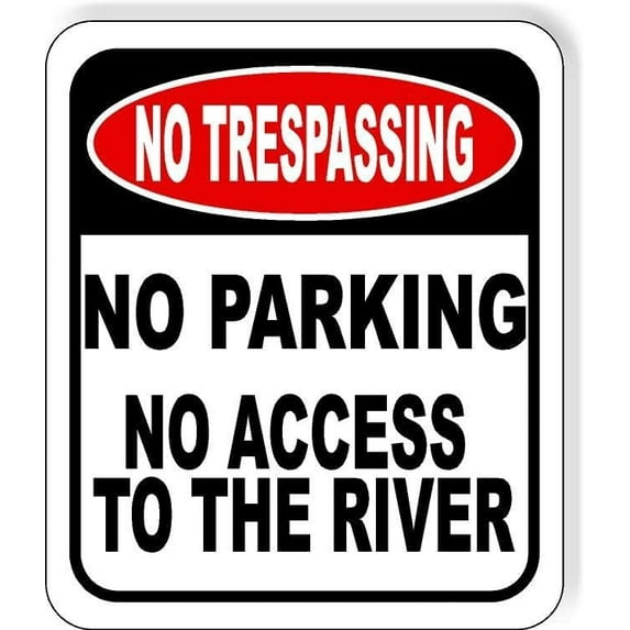 NO TRESPASSING NO PARKING RIVER ACCESS Aluminum Composite Sign, 15"x18"