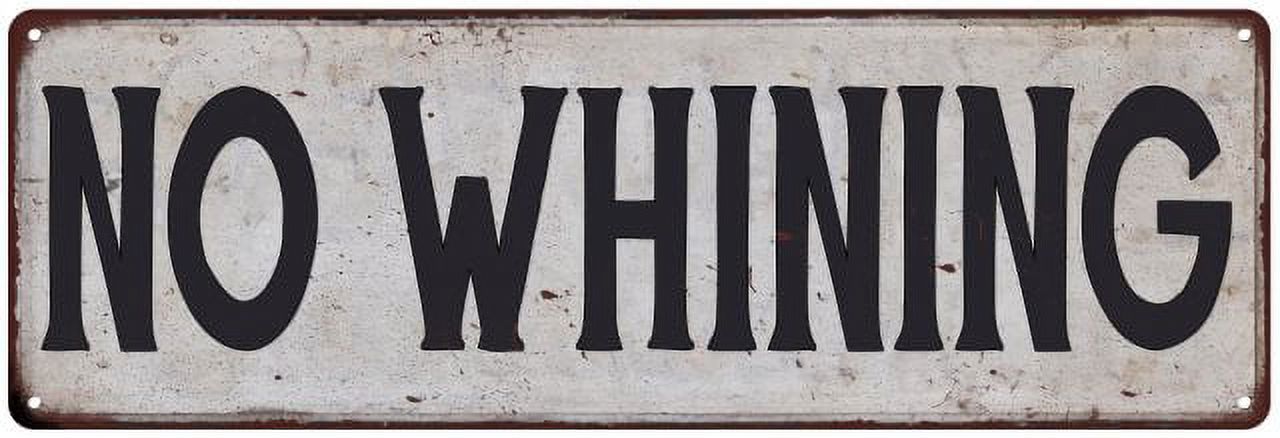 NO WHINING Vintage Look Rustic 6x18 Metal Sign Chic Retro 206180035084 - Walmart.com no-whining-vintage-look-rustic-6x18-metal-sign-chic-retro-206180035084-walmart-com