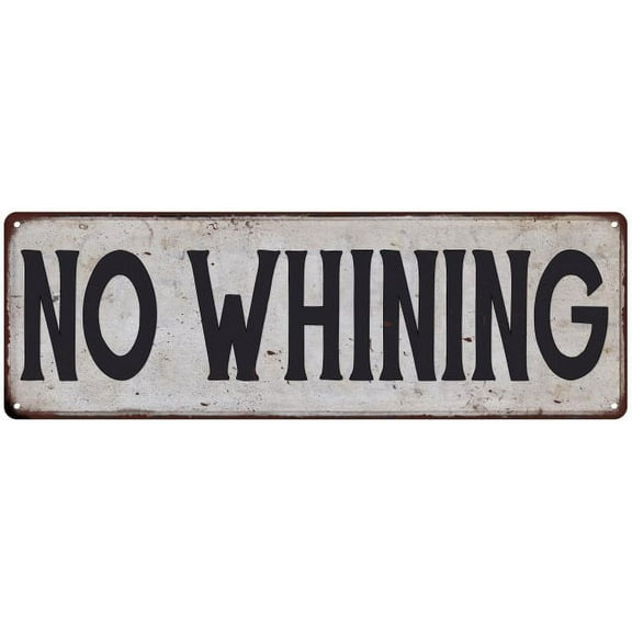 NO WHINING Vintage Look Rustic 8x24 Metal Sign Chic Retro 108240035084