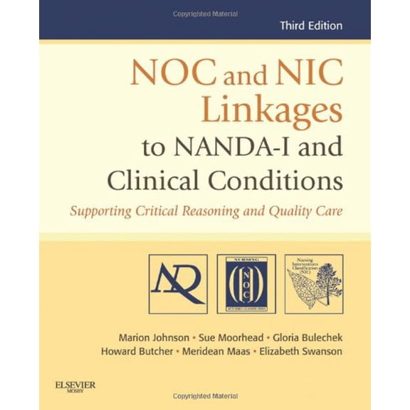 Pre-Owned NOC and NIC Linkages to NANDA-I and Clinical Conditions: Supporting Critical Reasoning and Quality Care (Paperback) 032307703X 9780323077033