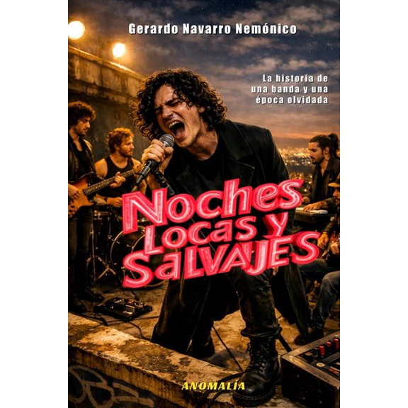 Anomala Noches Locas Y Salvajes: Bitcora de 'Los Olvidados', Book 1, (Paperback)