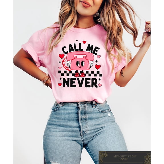 NODB Call Me Never Shirt, Funny Anti Love T-Shirt, Call Me Never Tee, Single Graphic Tee, Anti Love Shirt, Cute Women'S Shirt LIGHT PINK Unisex S-5XL Hot Trending Shirt, Vintage Birthday Gift