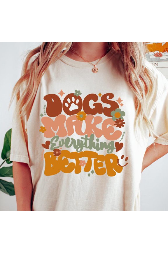 Dogs Make Everything Better Shirt, Retro Comfy T-Shirt, Dog Mom Shirt, Fur Mama Crewneck, Animal Lover Gift, Dog Owner Outfit WHITE Unisex S-5XL Hot Trending Shirt, Vintage Birthday Gift