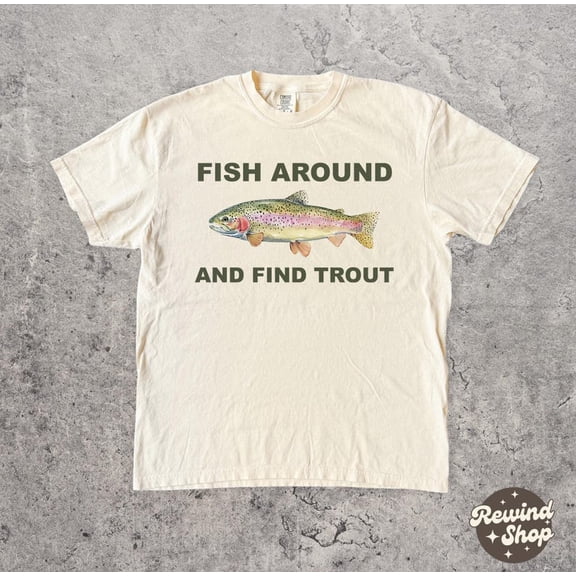 NODB Fish Around And Find Trout Graphic Tee, Fisher Shirt, Fish Tshirt SAND Unisex S-5XL Hot Trending Shirt, Vintage Birthday Gift