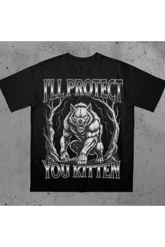 Funny Werewolf I'Ll Protect You Kitten Alpha Wolf T-Shirt BLACK Unisex S-5XL Hot Trending Shirt, Vintage Birthday Gift