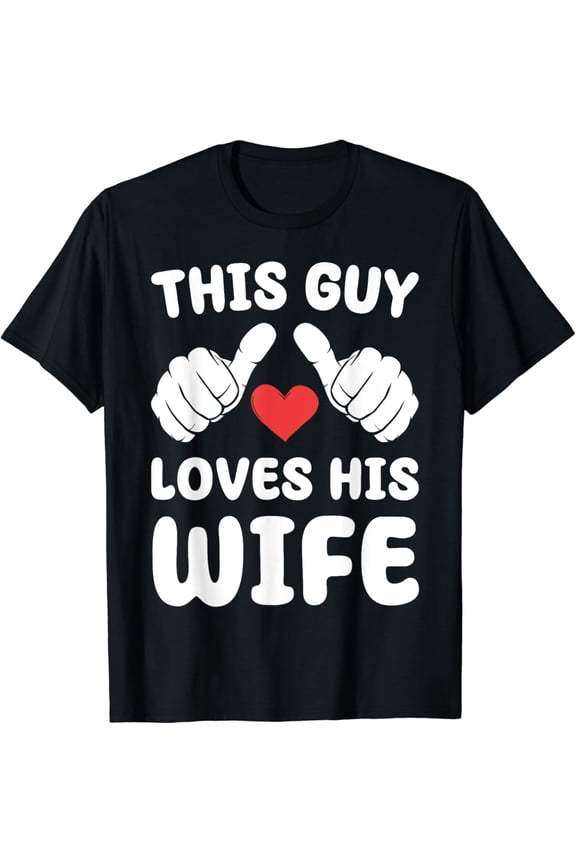 This Guy Loves His Wife For Husband Love Day T-Shirt BLACK Unisex S-5XL Hot Trending Shirt, Vintage Birthday Gift