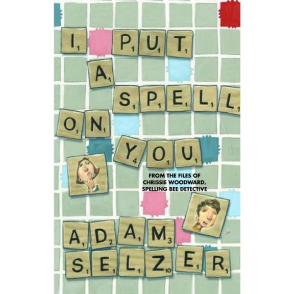 Pre-Owned I Put a Spell on You: From the Files of Chrissie Woodward, Spelling Bee Detective (Hardcover) 0385735049 9780385735049