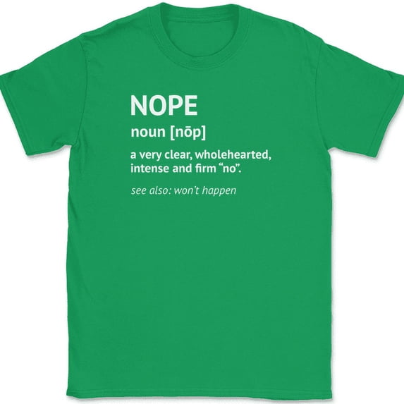 NOPE Definition T-Shirt Funny Sarcastic Dictionary No Never Humor Tee - Green, S