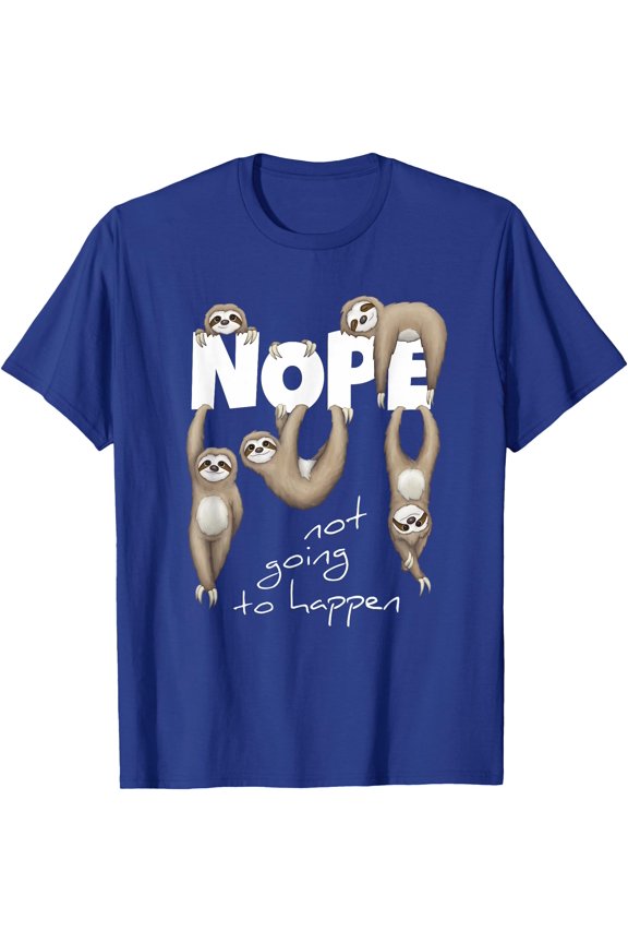 NOPE Not Going To Happen Lazy Cute Chilling Sloths Unisex T-Shirt for Men Women Kids Toddler
