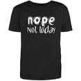 thumbnail image 1 of NOPE Not Today Adult Humor Novelty Sarcastic Funny Mens Graphic T Shirts, 1 of 1