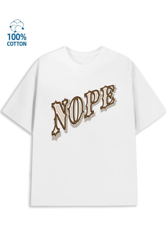 NOPE Tee Men funny humor white Wearable year-round work funny humor Classic Unisex Shirt Crewneck tshirts Funny Unisex Shirt Cotton tshirts Fashion Unisex Shirt Printed tshirts