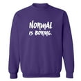 thumbnail image 1 of NORMAL IS BORING. Crewneck Sweatshirt, 1 of 3