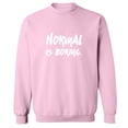 thumbnail image 1 of NORMAL IS BORING. Crewneck Sweatshirt, 1 of 3