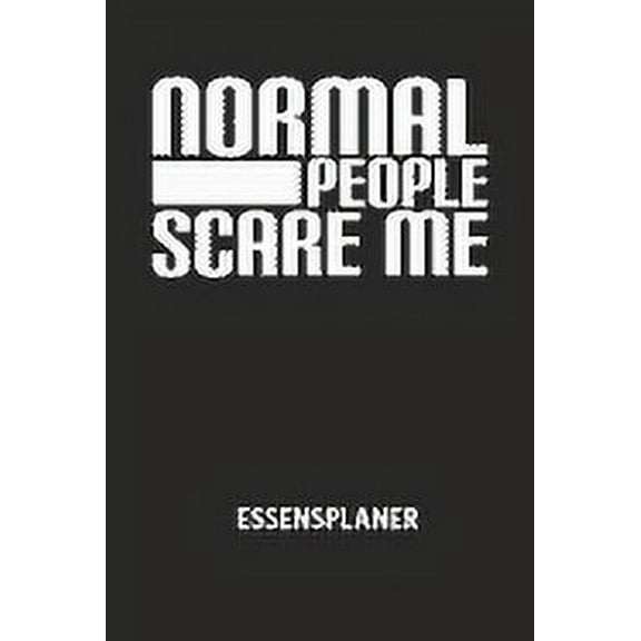 NORMAL PEOPLE SCARE ME - Essensplaner : Wochenplaner fr eine gesunde Kche - perfekt zum Tracken oder Vorausplanen geeignet! (Paperback)