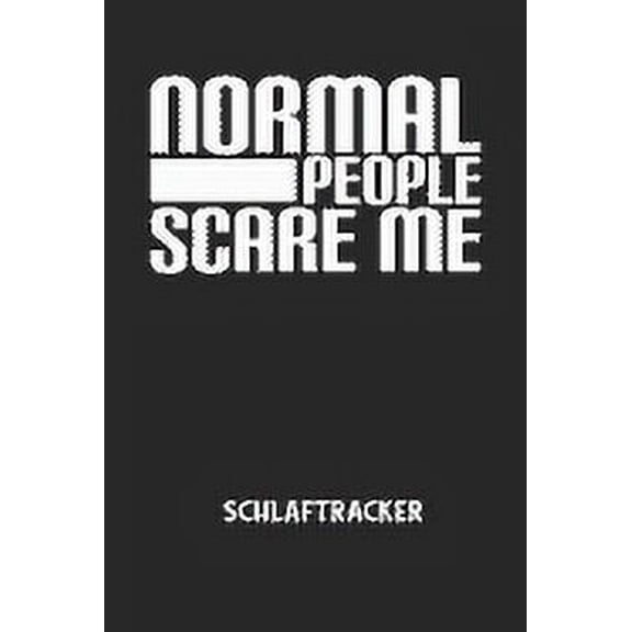 NORMAL PEOPLE SCARE ME - Schlaftracker: Arbeitsbuch, um deinen Schlafrhythmus zu dokumentieren und zu verstehen bzw. zu optimieren! (Paperback)